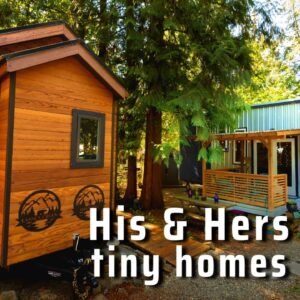 His & Hers, 2 tiny homes parked side by side & still saving $600/mo!